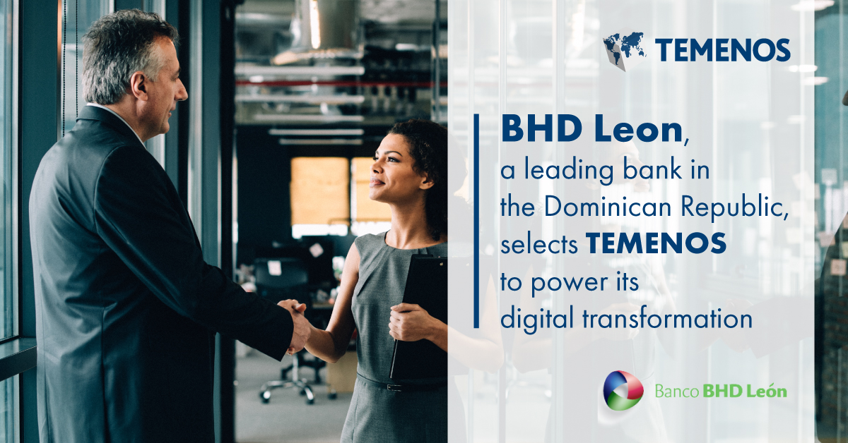 BHD Leon, a Leading Bank in the Dominican Republic, Selects Temenos to Power its Digital Transformation