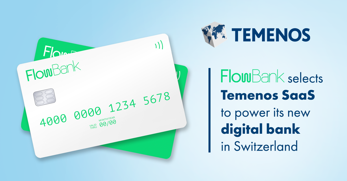 FlowBank Selects Temenos SaaS to Rapidly Launch Swiss Digital Bank and Reinvent Online Investor Experience
