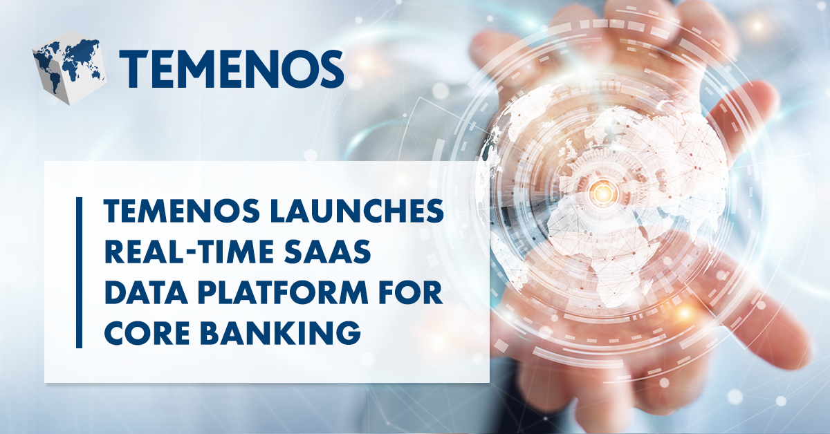 Temenos Launches Real-Time SaaS Data Platform for Core Banking