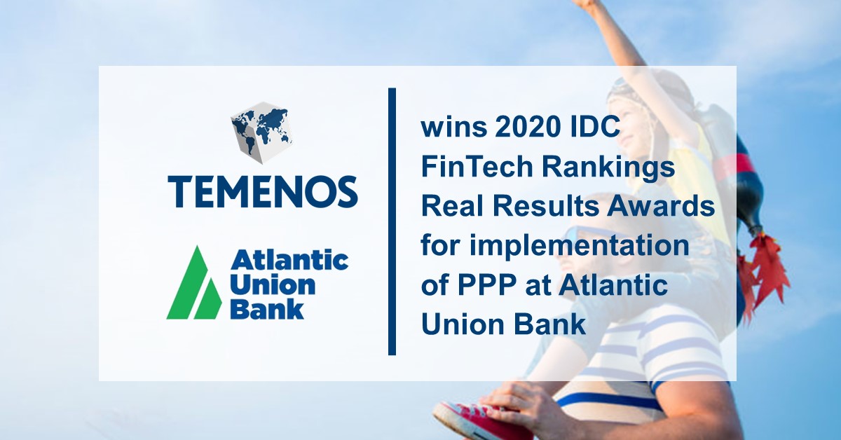 Temenos wins 2020 IDC FinTech Rankings Real Results Awards for implementation of PPP at Atlantic Union Bank