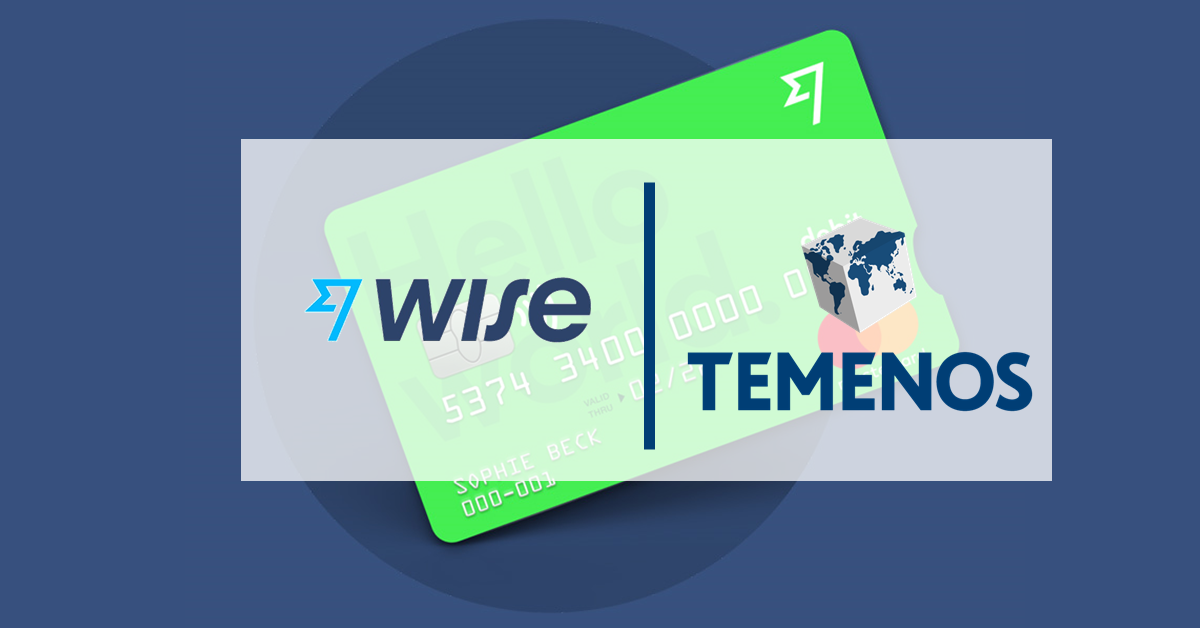 Wise Joins Temenos MarketPlace to Bring Fast, Low-Cost International Money Transfers to Banks Worldwide