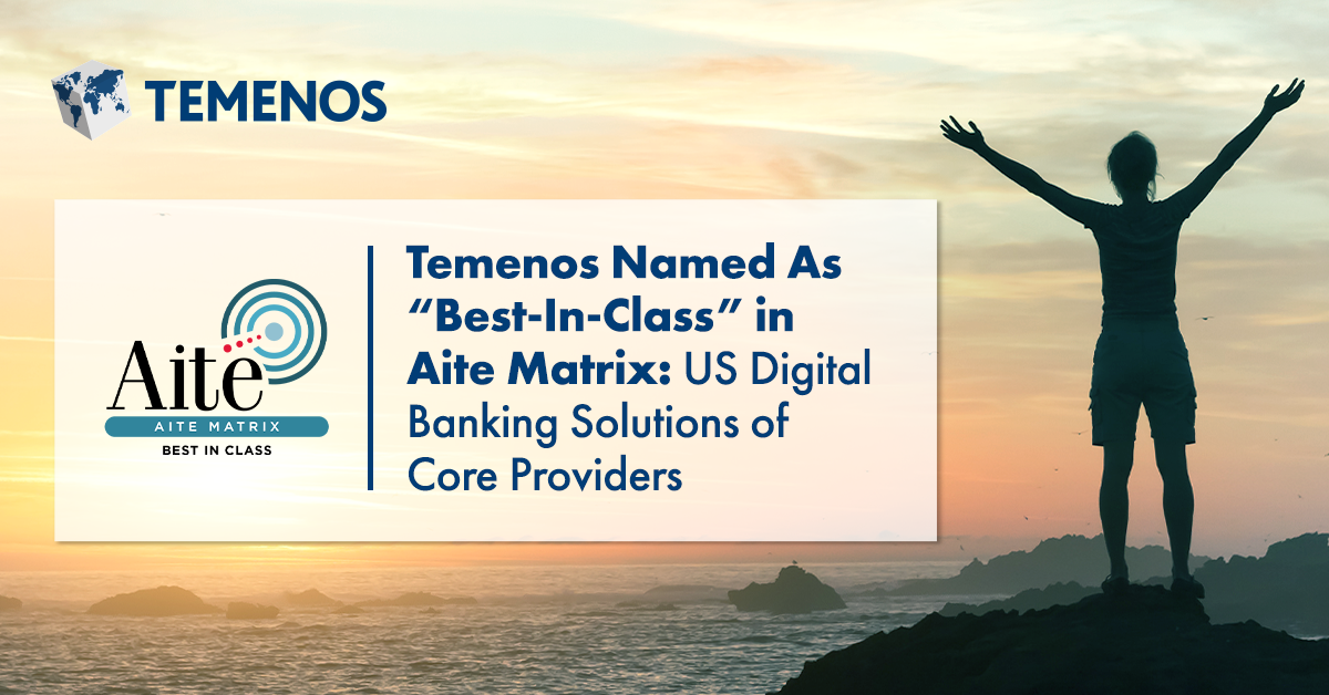 Temenos Only Vendor Rated Best-in-Class in Aite Matrix Evaluation of US Digital Banking Solutions