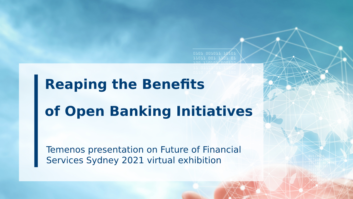 Reaping the Benefits of Open Banking Initiatives
