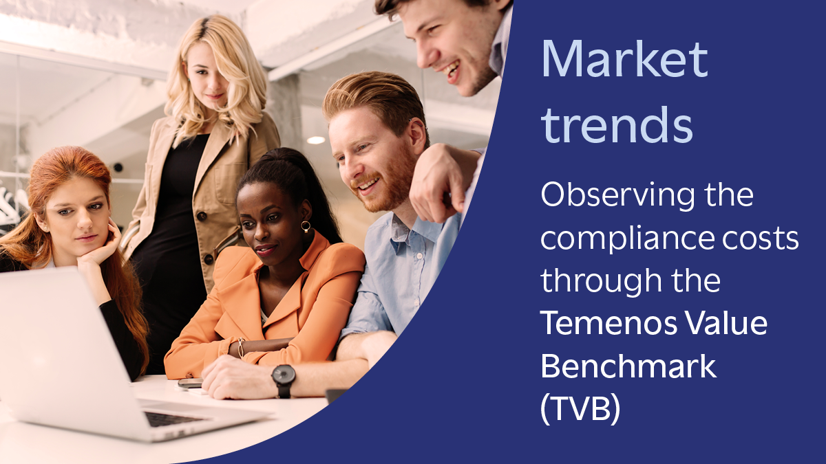 Market trends - observing the compliance costs through Temenos Value Benchmark