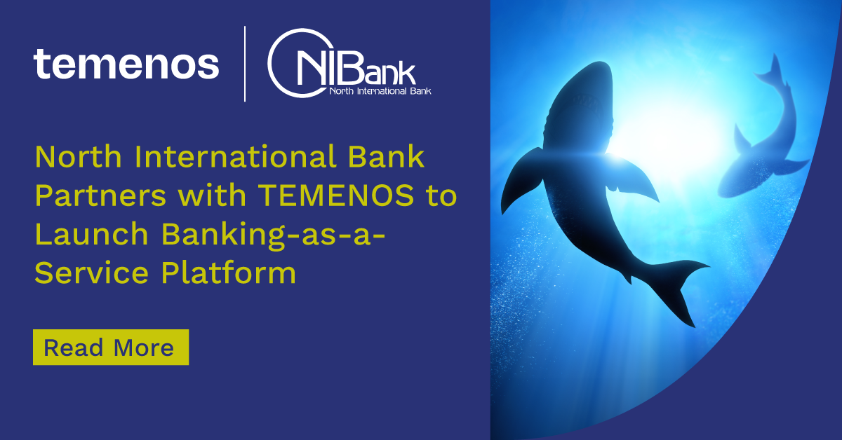North International Bank Partners with TEMENOS to Launch Banking-as-a-Service Platform