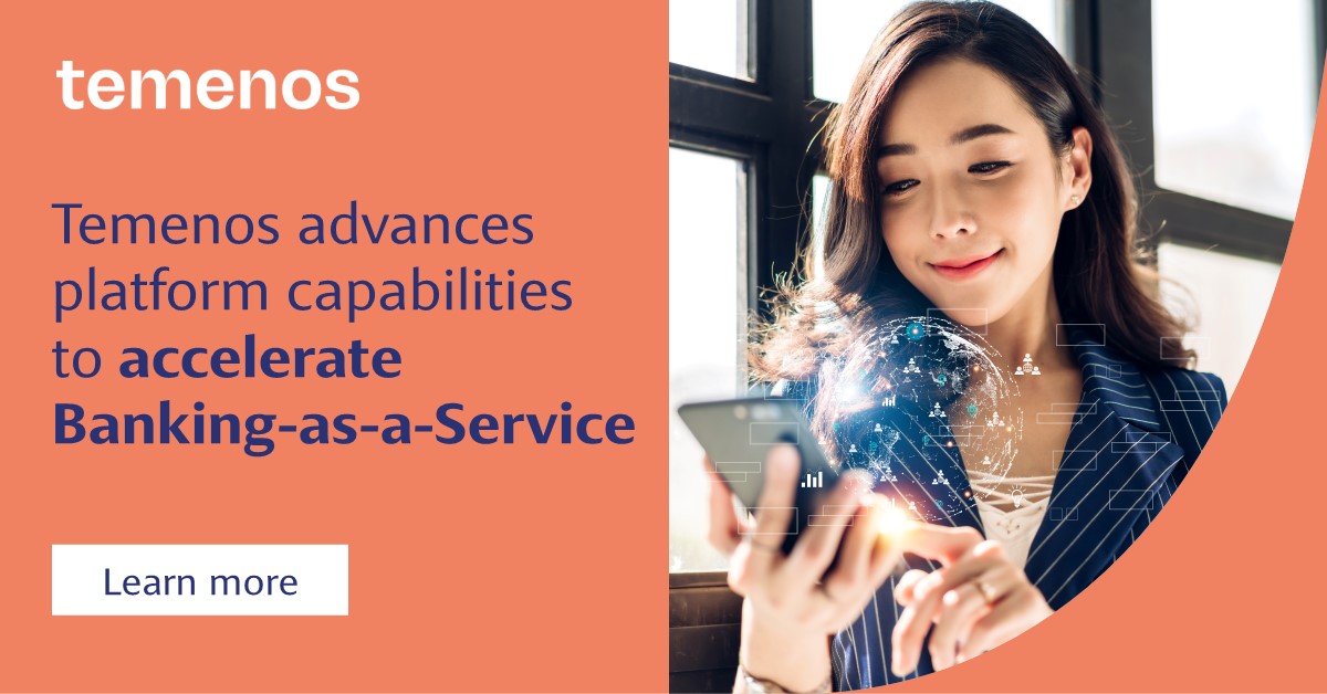 Temenos advances platform capabilities to accelerate Banking-as-a-Service