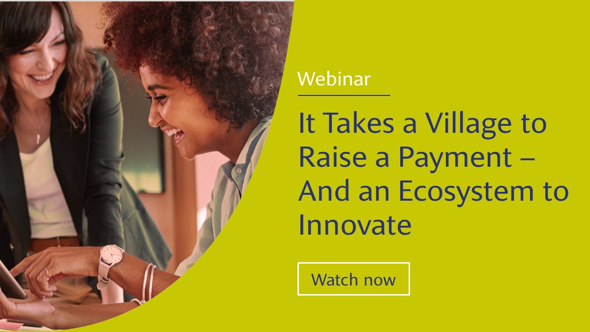It Takes a Village to Raise a Payment - and an Ecosystem to Innovate