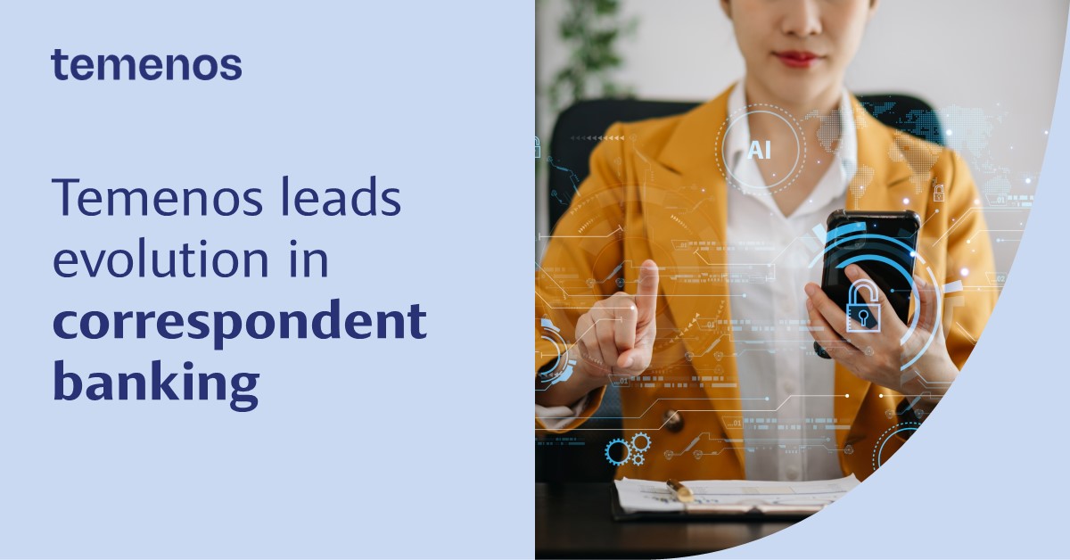 Temenos Leads Evolution in Correspondent Banking as Banks Seek to Modernize Cross-Border Payments in the Cloud