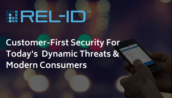 REL-ID logo with tagline 'Customer-First Security For Today's Dynamic Threats & Modern Consumers' displayed over a blurred background of a person using a smartphone.