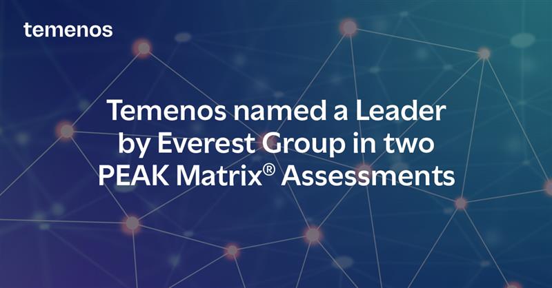 Temenos Named a Leader in Everest Group Peak Matrix® Assessments