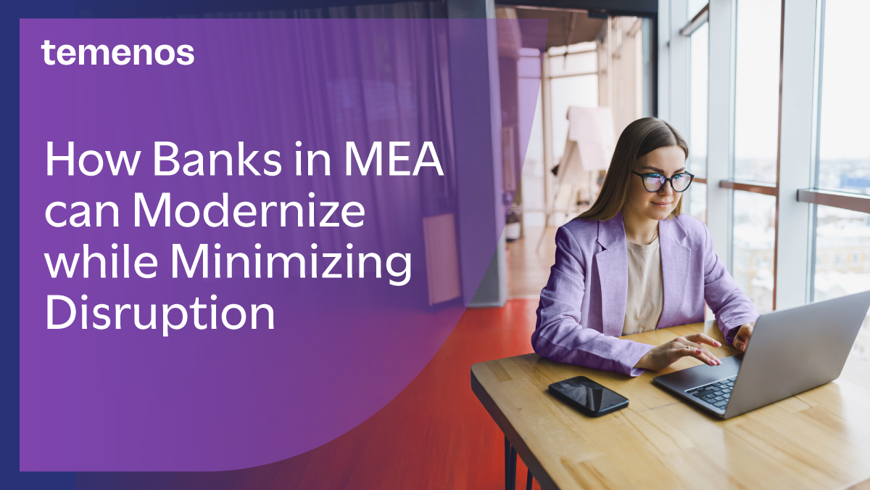 How banks in MEA can modernize while minimizing disruption