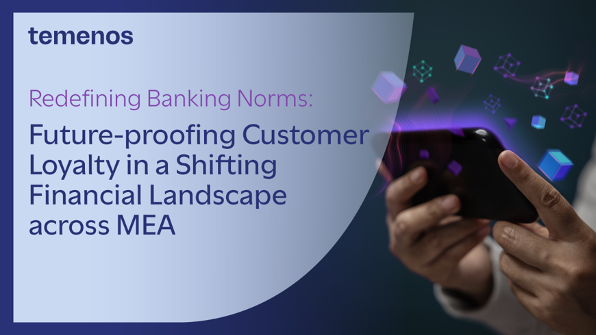 Redefining banking norms: Future-proofing customer loyalty in a shifting financial landscape across MEA