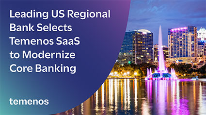 Leading US Regional Bank Selects Temenos SaaS to Modernize Core Banking