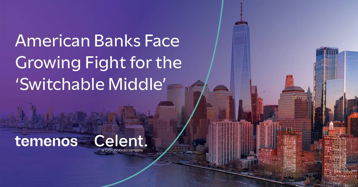 Temenos and Celent: American Banks Face Growing Fight for the 'Switchable Middle'